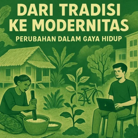 Dari Tradisi ke Modernitas: Perubahan dalam Gaya Hidup