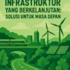 Membangun Infrastruktur yang Berkelanjutan: Solusi untuk Masa Depan